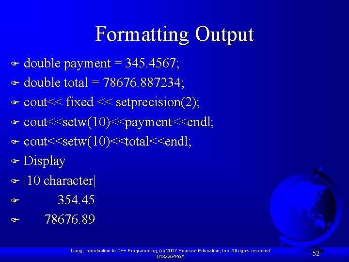 Formatting Output double payment = 345. 4567; F double total = 78676. 887234; F