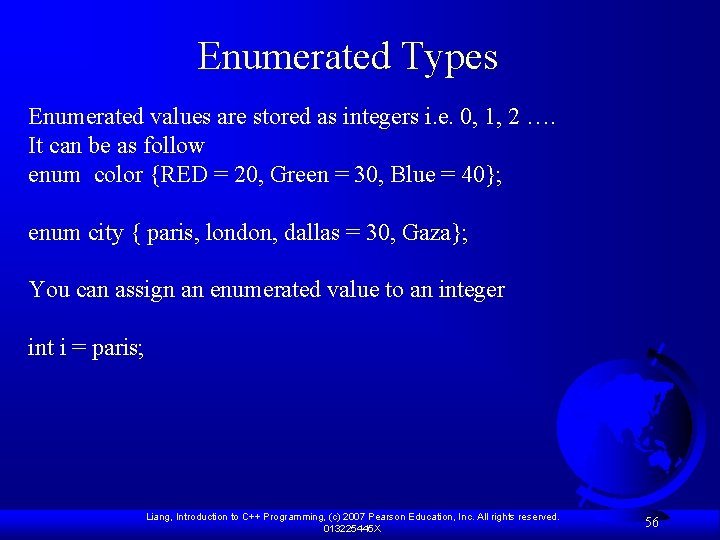 Enumerated Types Enumerated values are stored as integers i. e. 0, 1, 2 ….
