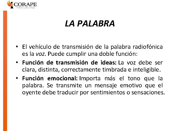 LA PALABRA • El vehículo de transmisión de la palabra radiofónica es la voz.
