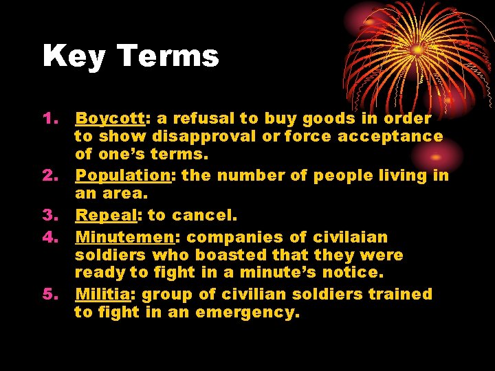 Key Terms 1. Boycott: a refusal to buy goods in order to show disapproval