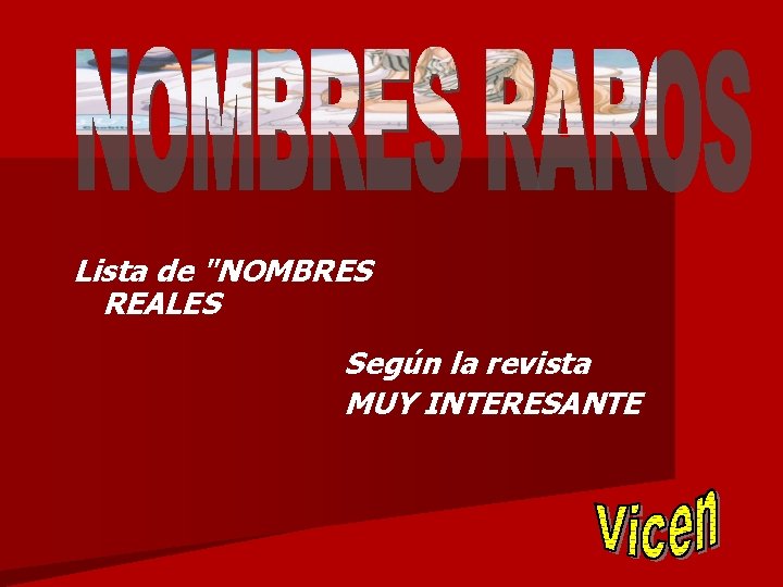 Lista de "NOMBRES REALES Según la revista MUY INTERESANTE 