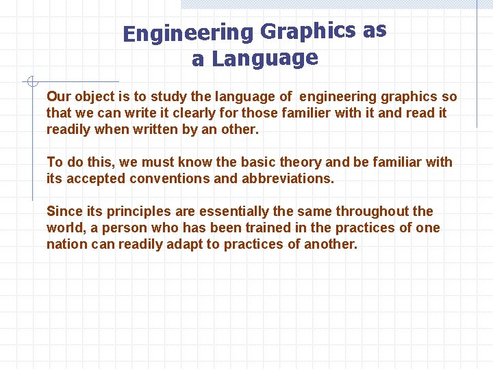 Engineering Graphics as a Language Our object is to study the language of engineering