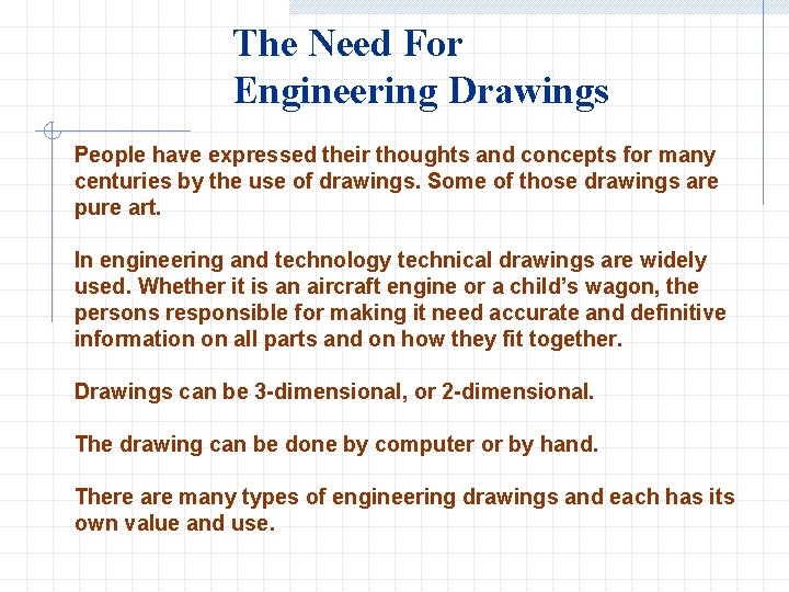 The Need For Engineering Drawings People have expressed their thoughts and concepts for many