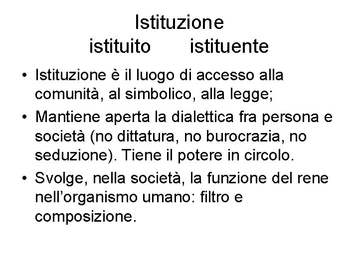 Istituzione istituito istituente • Istituzione è il luogo di accesso alla comunità, al simbolico,