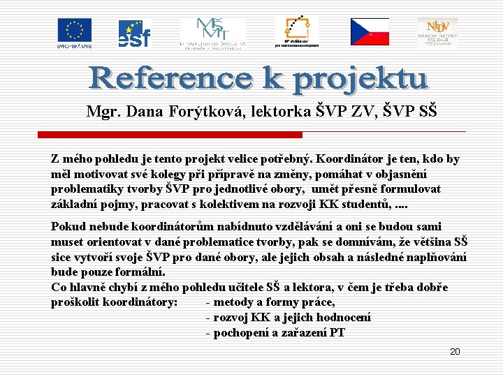 Mgr. Dana Forýtková, lektorka ŠVP ZV, ŠVP SŠ Z mého pohledu je tento projekt