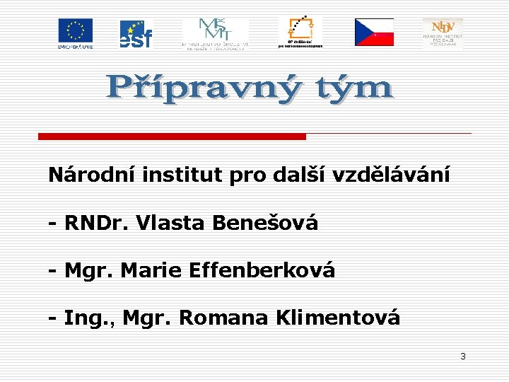 Národní institut pro další vzdělávání - RNDr. Vlasta Benešová - Mgr. Marie Effenberková -