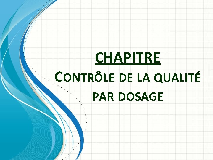 CHAPITRE CONTRÔLE DE LA QUALITÉ PAR DOSAGE 