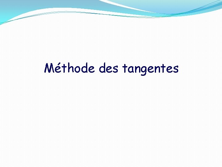 Méthode des tangentes 