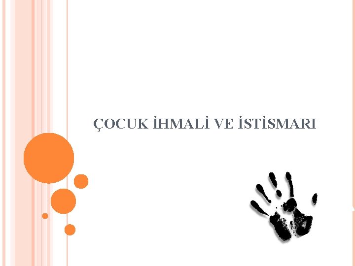 ÇOCUK İHMALİ VE İSTİSMARI 