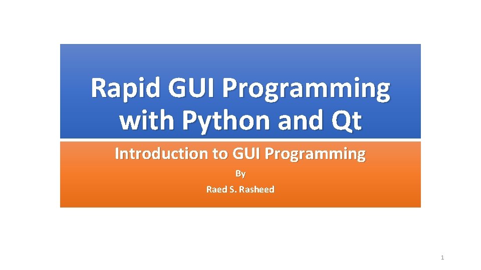 Rapid GUI Programming with Python and Qt Introduction to GUI Programming By Raed S.