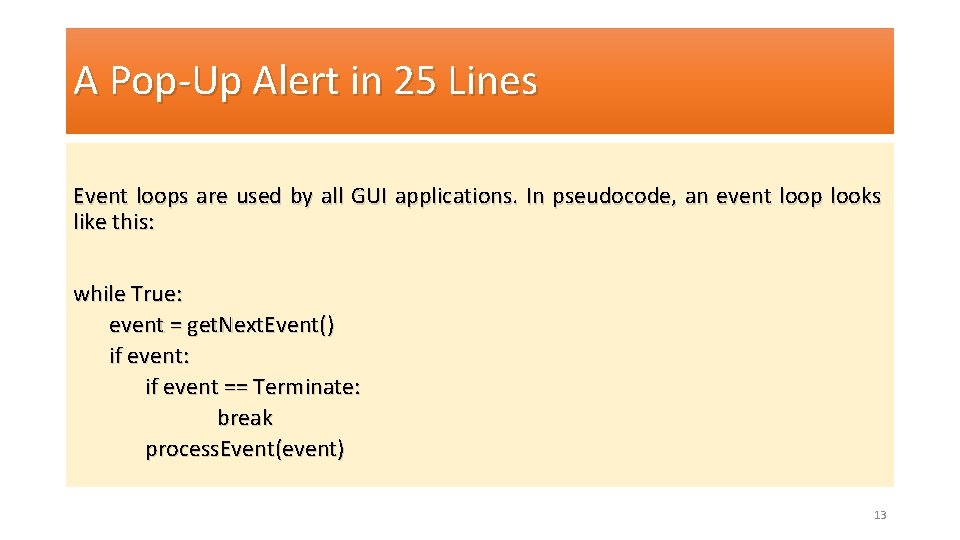 A Pop-Up Alert in 25 Lines Event loops are used by all GUI applications.