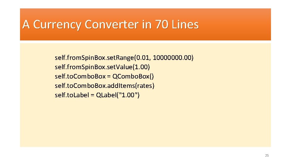 A Currency Converter in 70 Lines self. from. Spin. Box. set. Range(0. 01, 10000000.