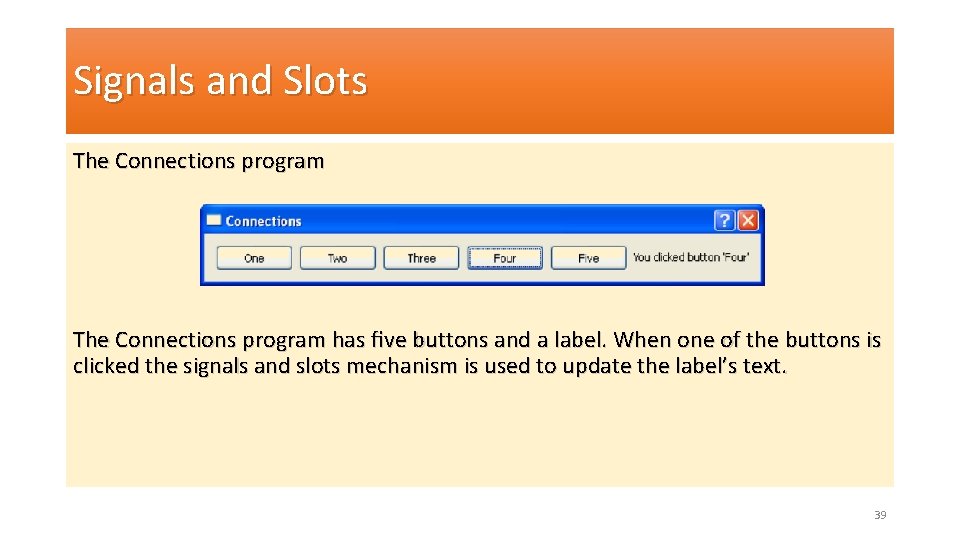 Signals and Slots The Connections program has ﬁve buttons and a label. When one