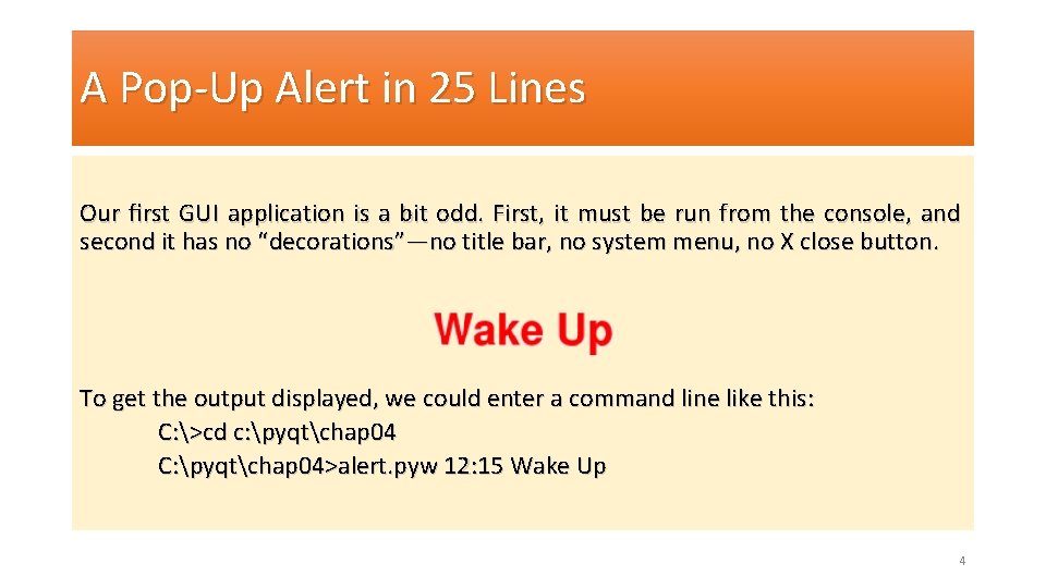 A Pop-Up Alert in 25 Lines Our ﬁrst GUI application is a bit odd.