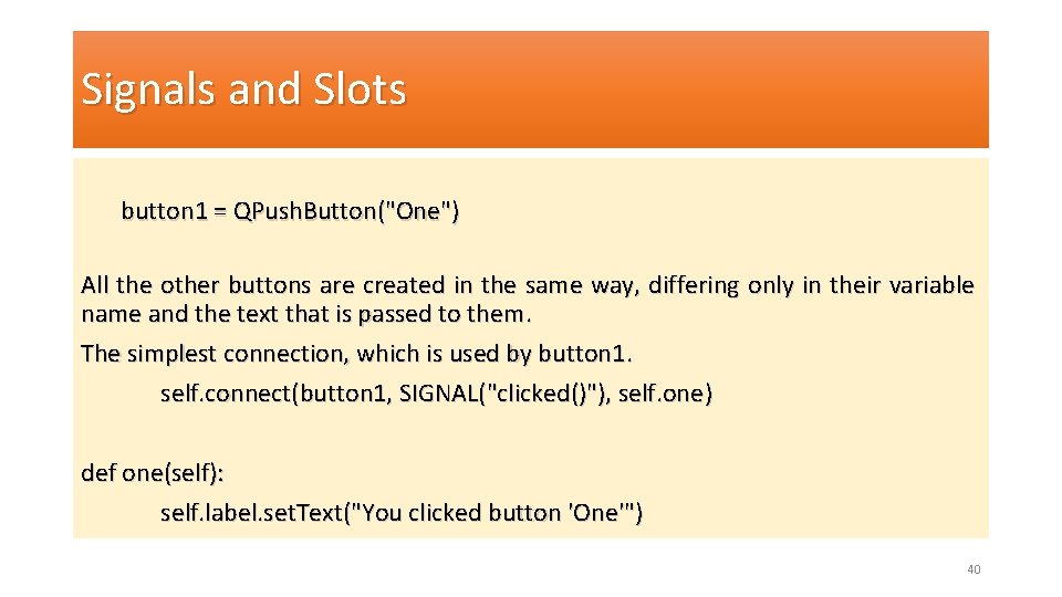 Signals and Slots button 1 = QPush. Button("One") All the other buttons are created