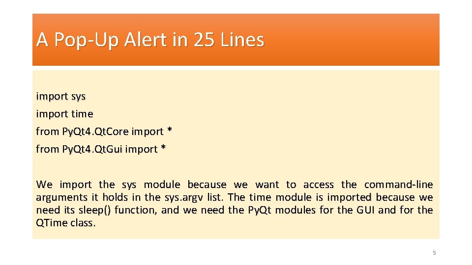 A Pop-Up Alert in 25 Lines import sys import time from Py. Qt 4.