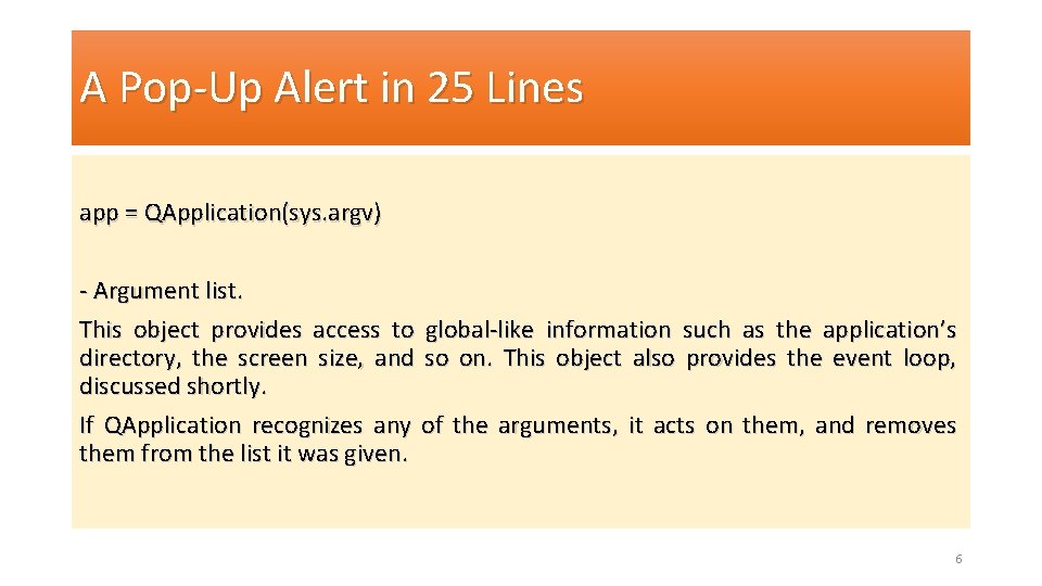 A Pop-Up Alert in 25 Lines app = QApplication(sys. argv) - Argument list. This