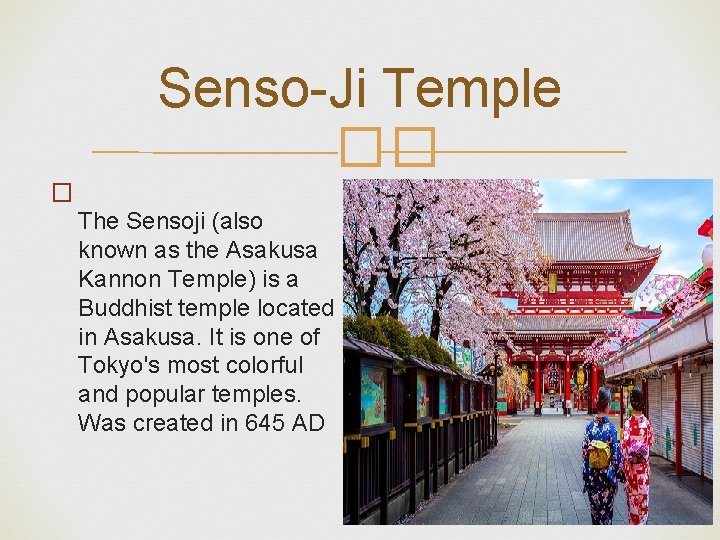 Senso-Ji Temple �� � The Sensoji (also known as the Asakusa Kannon Temple) is