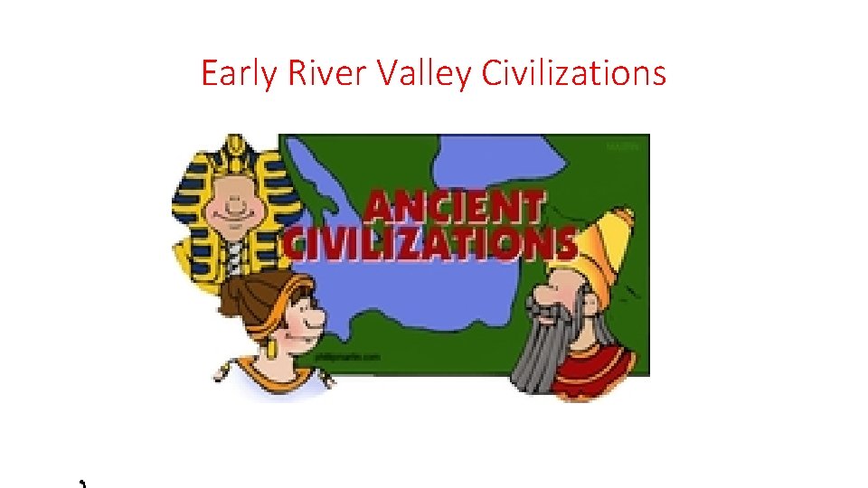 Early River Valley Civilizations 