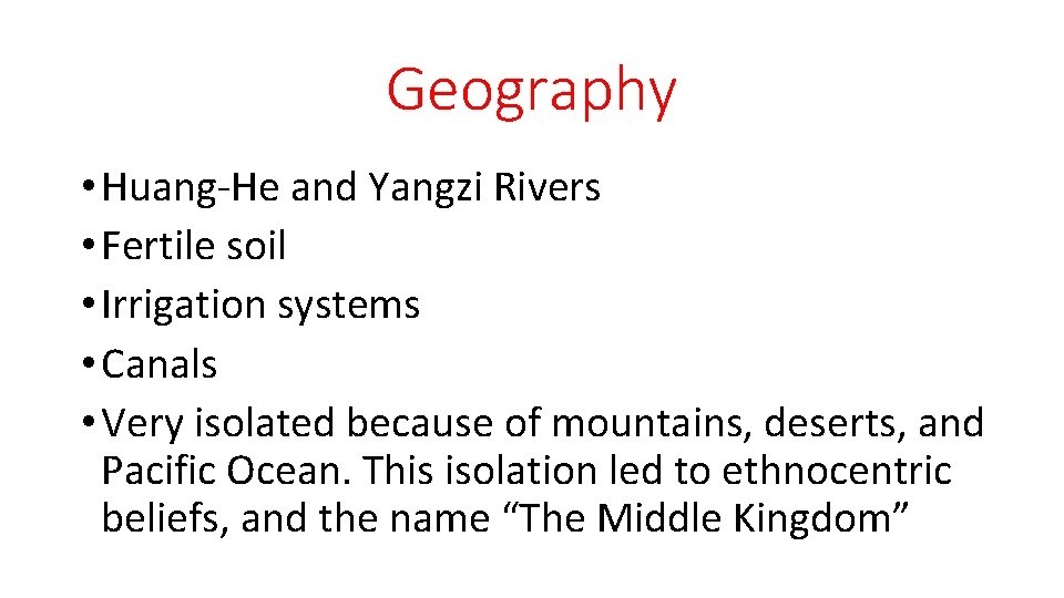 Geography • Huang-He and Yangzi Rivers • Fertile soil • Irrigation systems • Canals