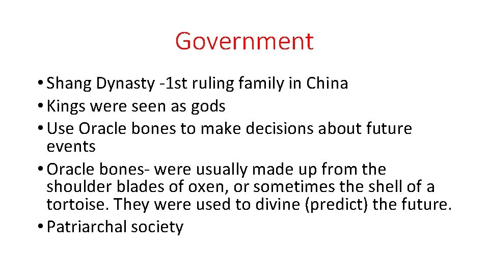 Government • Shang Dynasty -1 st ruling family in China • Kings were seen