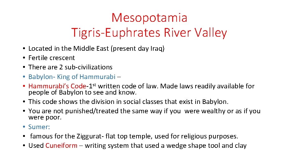 Mesopotamia Tigris-Euphrates River Valley • • • Located in the Middle East (present day