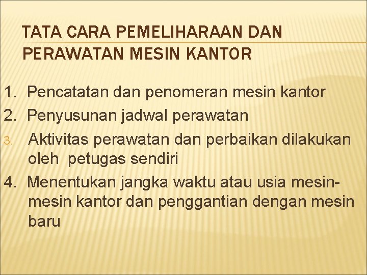 TATA CARA PEMELIHARAAN DAN PERAWATAN MESIN KANTOR 1. Pencatatan dan penomeran mesin kantor 2.