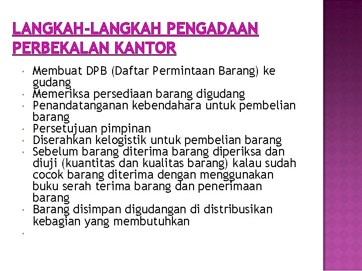 LANGKAH-LANGKAH PENGADAAN PERBEKALAN KANTOR Membuat DPB (Daftar Permintaan Barang) ke gudang Memeriksa persediaan barang