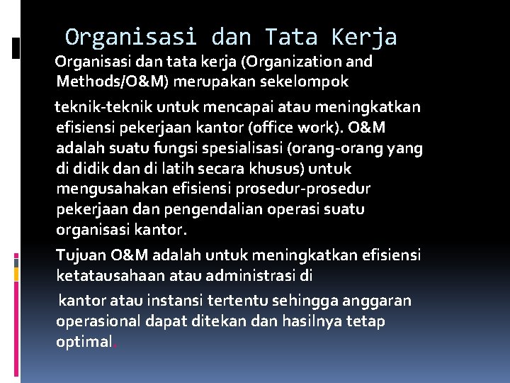 Organisasi dan Tata Kerja Organisasi dan tata kerja (Organization and Methods/O&M) merupakan sekelompok teknik-teknik