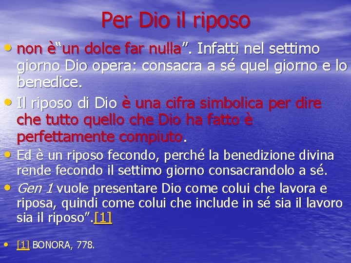 Per Dio il riposo • non è“un dolce far nulla”. Infatti nel settimo giorno