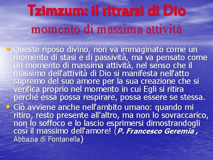 Tzimzum: il ritrarsi di Dio momento di massima attività • Questo riposo divino, non