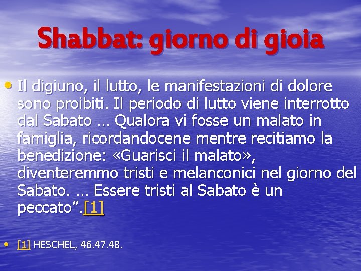Shabbat: giorno di gioia • Il digiuno, il lutto, le manifestazioni di dolore sono