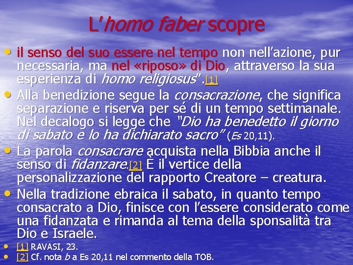 L’homo faber scopre • il senso del suo essere nel tempo non nell’azione, pur