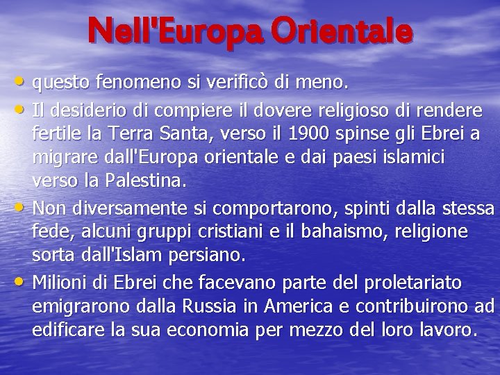 Nell'Europa Orientale • questo fenomeno si verificò di meno. • Il desiderio di compiere