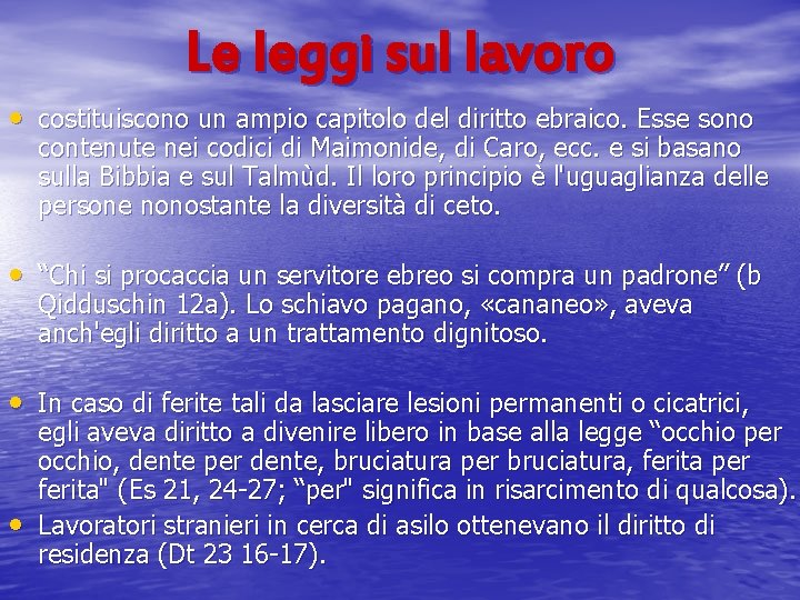 Le leggi sul lavoro • costituiscono un ampio capitolo del diritto ebraico. Esse sono