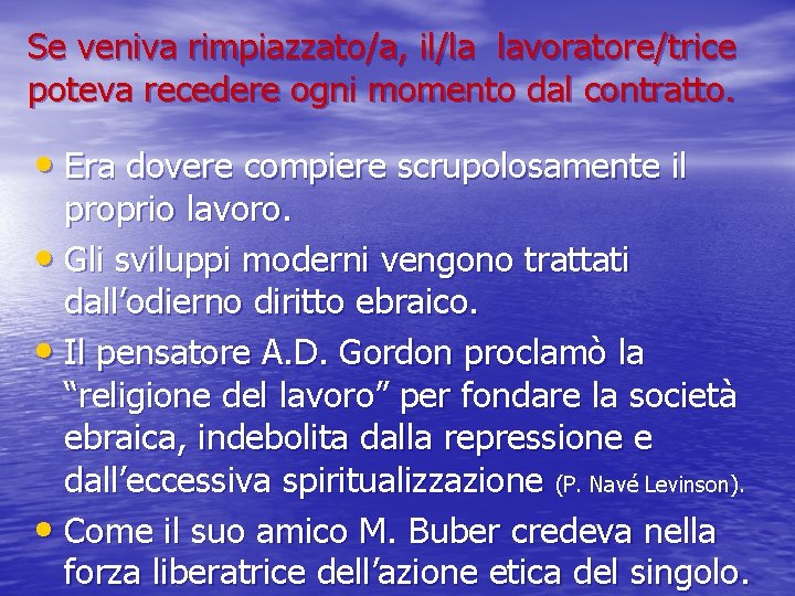 Se veniva rimpiazzato/a, il/la lavoratore/trice poteva recedere ogni momento dal contratto. • Era dovere