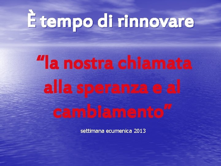 È tempo di rinnovare “la nostra chiamata alla speranza e al cambiamento” settimana ecumenica