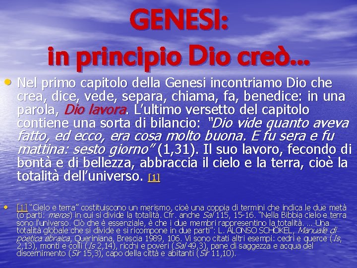 GENESI: in principio Dio creò… • Nel primo capitolo della Genesi incontriamo Dio che