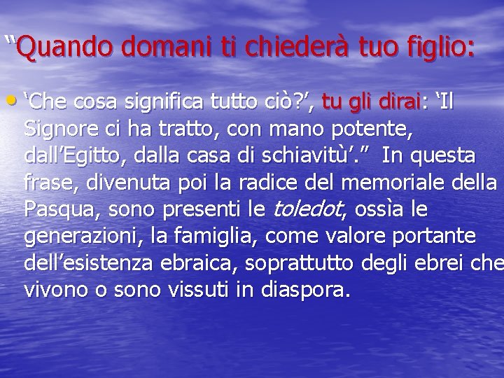 “Quando domani ti chiederà tuo figlio: • ‘Che cosa significa tutto ciò? ’, tu