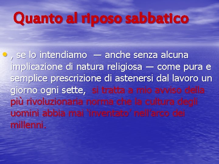 Quanto al riposo sabbatico • , se lo intendiamo ― anche senza alcuna implicazione