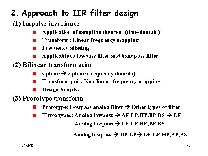 2. Approach to IIR filter design (1) Impulse invariance Application of sampling theorem (time-domain) 2. Approach to IIR filter design (1) Impulse invariance Application of sampling theorem (time-domain)