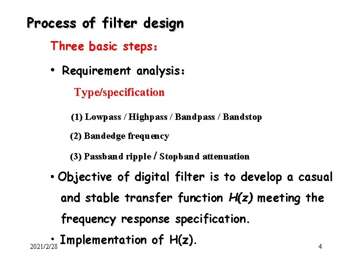 Process of filter design Three basic steps: • Requirement analysis: Type/specification (1) Lowpass / Process of filter design Three basic steps: • Requirement analysis: Type/specification (1) Lowpass /