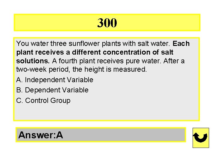 300 You water three sunflower plants with salt water. Each plant receives a different