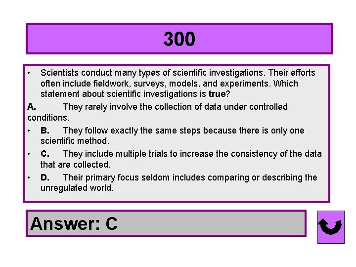 300 • Scientists conduct many types of scientific investigations. Their efforts often include fieldwork,