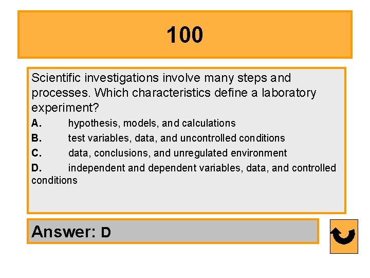 100 Scientific investigations involve many steps and processes. Which characteristics define a laboratory experiment?
