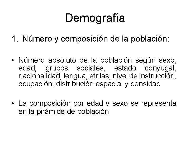 Demografía 1. Número y composición de la población: • Número absoluto de la población