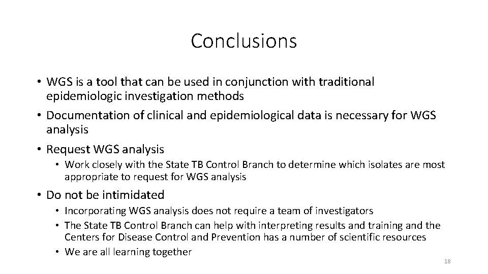 Conclusions • WGS is a tool that can be used in conjunction with traditional
