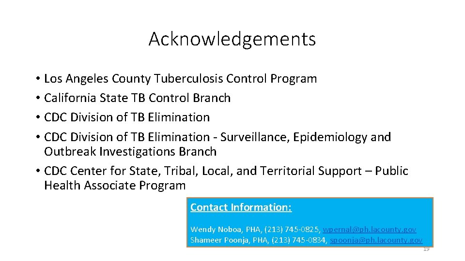 Acknowledgements • Los Angeles County Tuberculosis Control Program • California State TB Control Branch