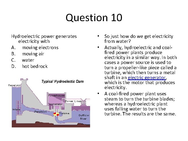 Question 10 Hydroelectric power generates electricity with A. moving electrons B. moving air C.