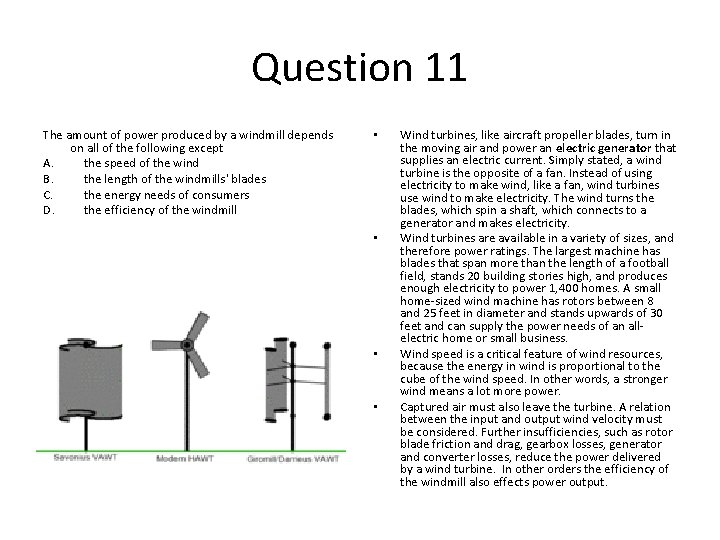 Question 11 The amount of power produced by a windmill depends on all of